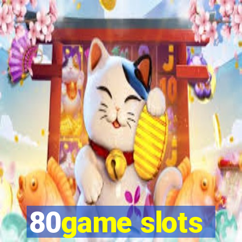 80game slots